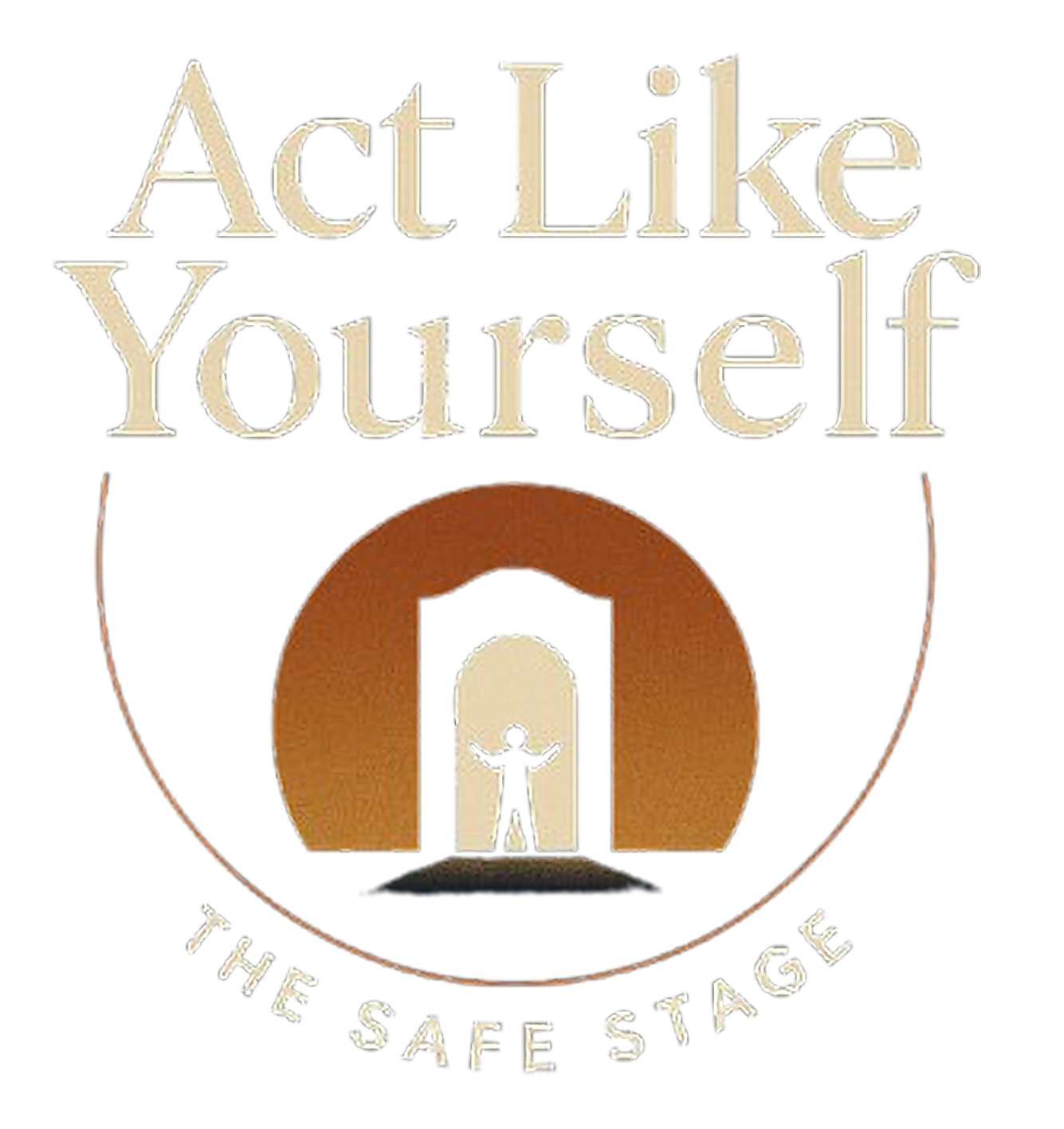 Act Like Yourself – The Safe Stage